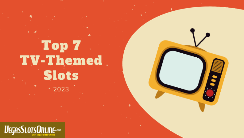 Top 7 TV-Themed Slots 2023